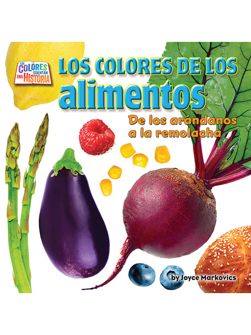 Title details for Los colores de los alimentos (Food Colors) by Joyce Markovics - Available